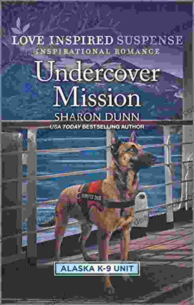 A Group Of Undercover Agents In The Alaskan Wilderness On A Mission. Undercover Mission (Alaska K 9 Unit 3)