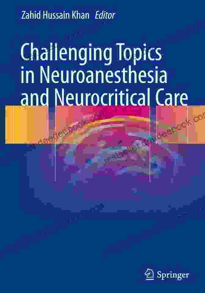 Anesthesia For Neurosurgery Challenging Topics In Neuroanesthesia And Neurocritical Care