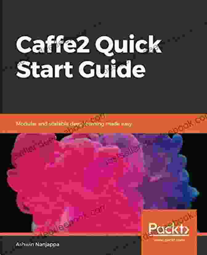 Caffe2 Architecture Caffe2 Quick Start Guide: Modular And Scalable Deep Learning Made Easy