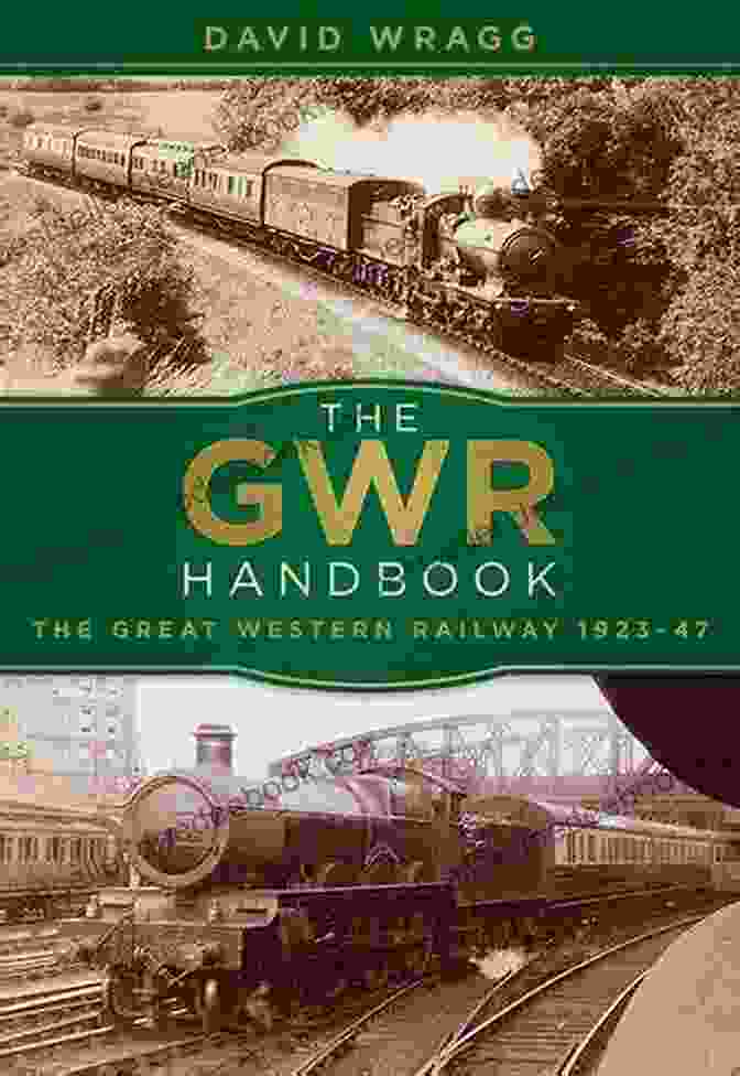 Cover Of 'The Gwr Handbook The Great Western Railway 1923 47' The GWR Handbook: The Great Western Railway 1923 47