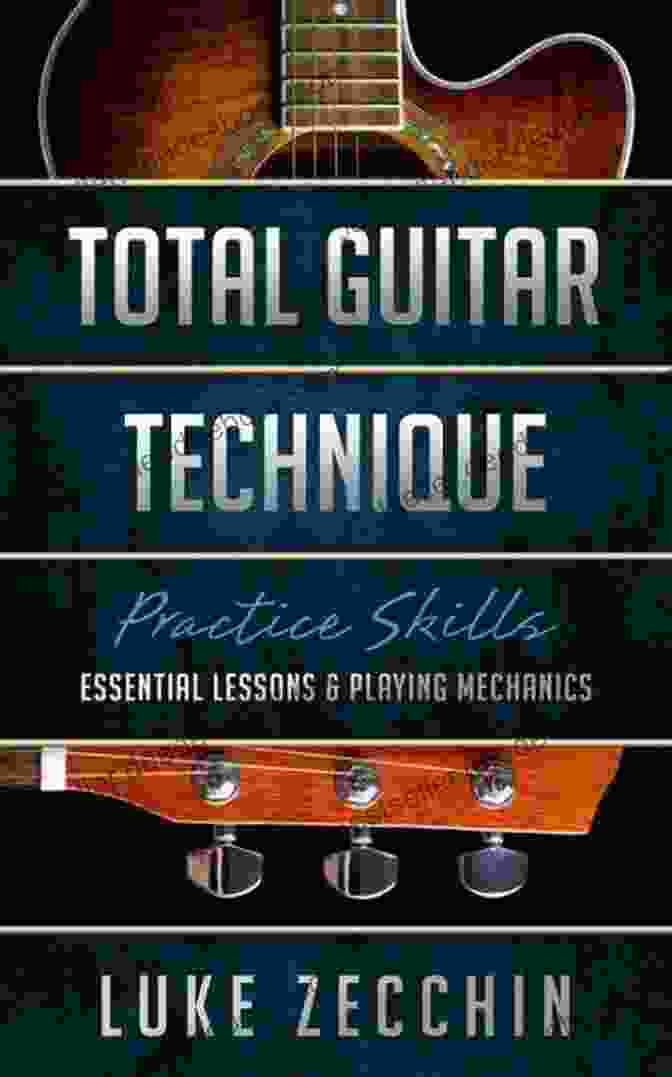 Essential Lessons: Playing Mechanics Book Online Bonus Total Guitar Technique: Essential Lessons Playing Mechanics (Book + Online Bonus)