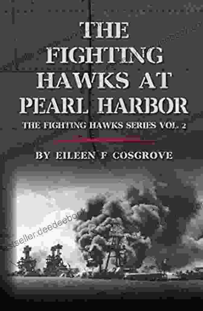 Fighting Hawks At Pearl Harbor The Fighting Hawks At Pearl Harbor: The Fighting Hawks Vol 2