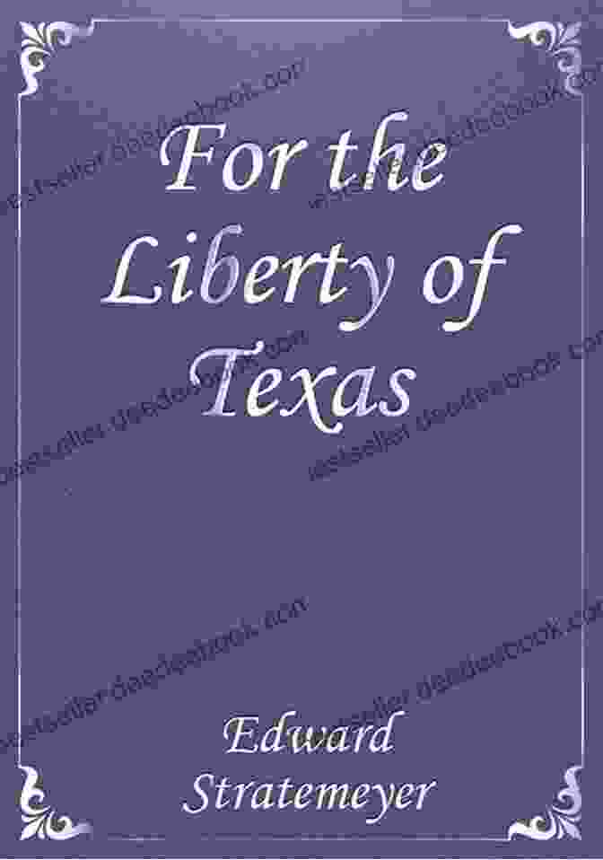 Flag Of Texas The History Of Mexican War: For The Liberty Of Texas