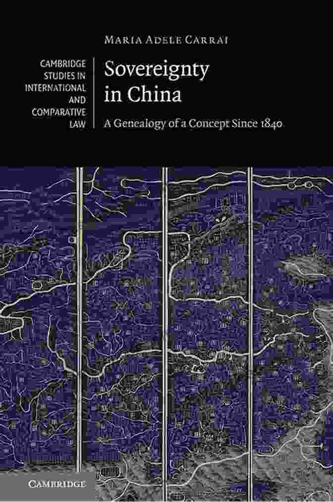 Genealogy Of Concept Since 1840 Cover Sovereignty In China: A Genealogy Of A Concept Since 1840 (Cambridge Studies In International And Comparative Law 141)