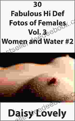 30 Fabulous Hi Def Photos Of Females Vol 3 Women And Water #2 (Fabulous Hi Def Fotos Of Females)