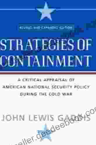 Strategies Of Containment: A Critical Appraisal Of American National Security Policy During The Cold War