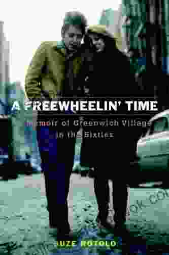 A Freewheelin Time: A Memoir Of Greenwich Village In The Sixties