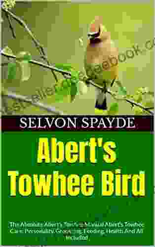 Abert s Towhee Bird : The Absolute Abert s Towhee Manual Abert s Towhee Care Personality Grooming Feeding Health And All Included