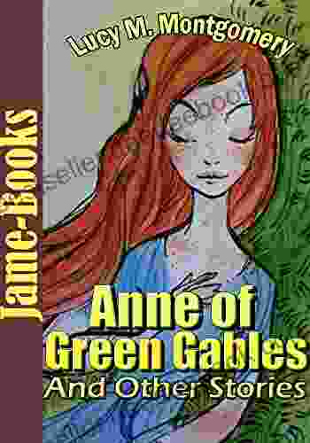 Anne Of Green Gables And Other Stories (12 Novels And 142 Short Stories): Anne Of Avonlea Anne Of The Island Anne S House Of Dreams Plus More : Canadian Novels