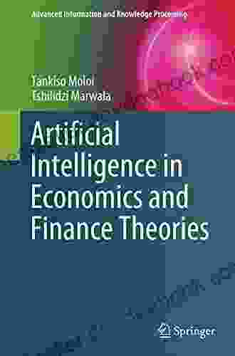 Artificial Intelligence In Economics And Finance Theories (Advanced Information And Knowledge Processing)