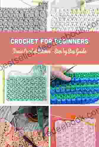 Crochet for Beginners: Basic Crochet Stitches Step by Step Guide: Crochet Gift for Women