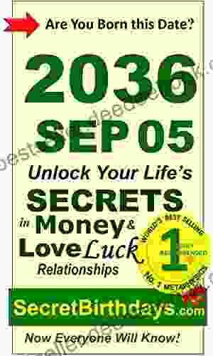 Born 2036 Sep 05? Your Birthday Secrets To Money Love Relationships Luck: Fortune Telling Self Help: Numerology Horoscope Astrology Zodiac Destiny Science Metaphysics (20360905)