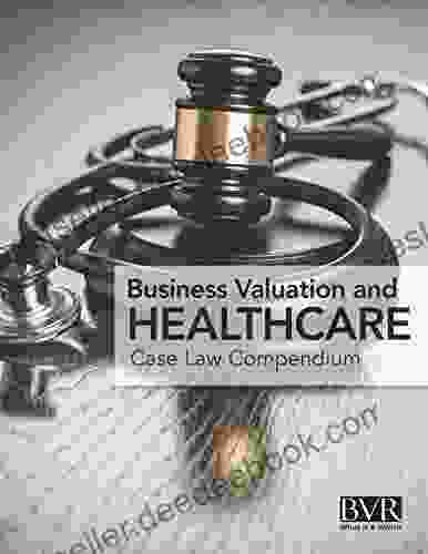 BVR s Business Valaution and Healthcare Case Law Compendium