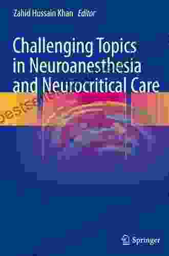 Challenging Topics In Neuroanesthesia And Neurocritical Care