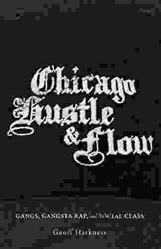 Chicago Hustle and Flow: Gangs Gangsta Rap and Social Class