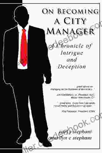 On Becoming A City Manager: A Chronicle Of Intrigue And Deception