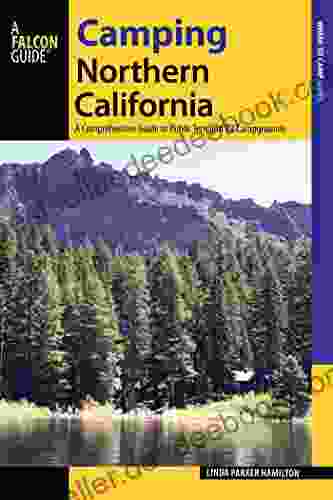 Camping Northern California: A Comprehensive Guide to Public Tent and RV Campgrounds (State Camping Series)