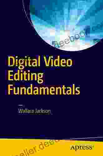 Digital Video Editing Fundamentals Wallace Jackson