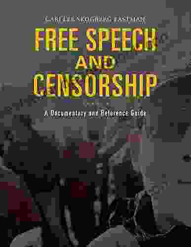 Free Speech and Censorship: A Documentary and Reference Guide (Documentary and Reference Guides)