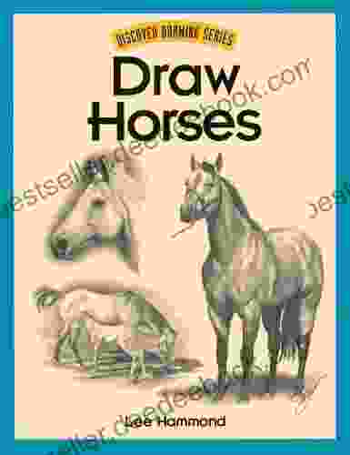 Draw Horses (Discover Drawing) Lee Hammond