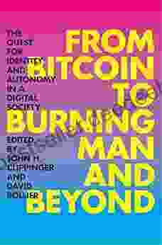 From Bitcoin to Burning Man and Beyond: The Quest for Identity and Autonomy in a Digital Society