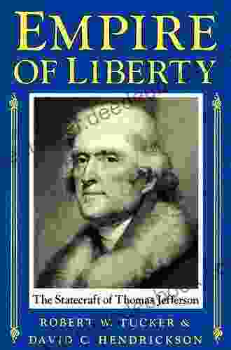 Empire Of Liberty: The Statecraft Of Thomas Jefferson