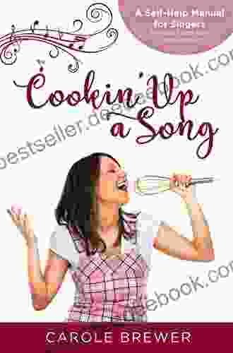 Cookin Up A Song Voice Training More: A Self Help For Singers Seasoned With Faith And Humor