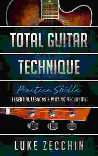 Total Guitar Technique: Essential Lessons Playing Mechanics (Book + Online Bonus)