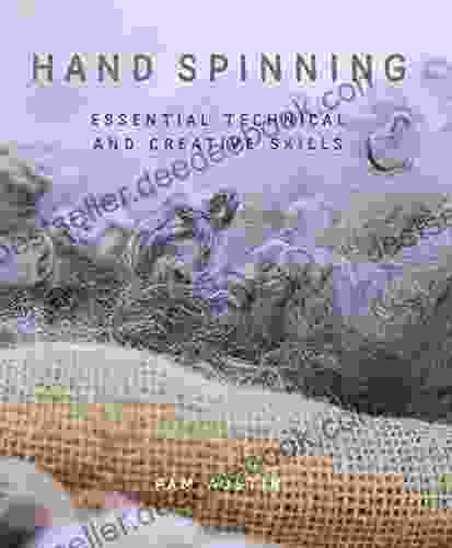 Hand Spinning: Essential Technical and Creative Skills