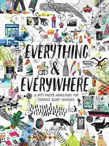 Everything Everywhere: A Fact Filled Adventure For Curious Globe Trotters