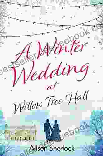 A Winter Wedding At Willow Tree Hall: A Feel Good Festive Read (The Willow Tree Hall 3)