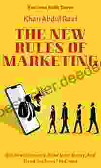 The New Rules Of Marketing: Get New Customers Make More Money And Stand Out From The Crowd The 25 Simple Proven Formula To Take Your Business From Zero To 6 FIGURES