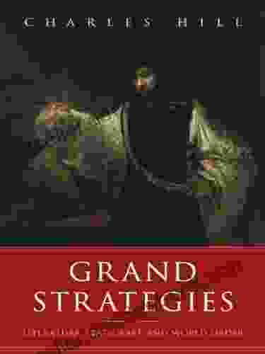 Grand Strategies: Literature Statecraft And World Order