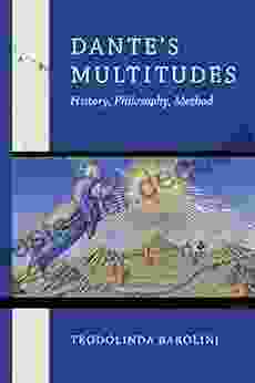 Dante S Multitudes: History Philosophy Method (William And Katherine Devers In Dante And Medieval Italian Literature)