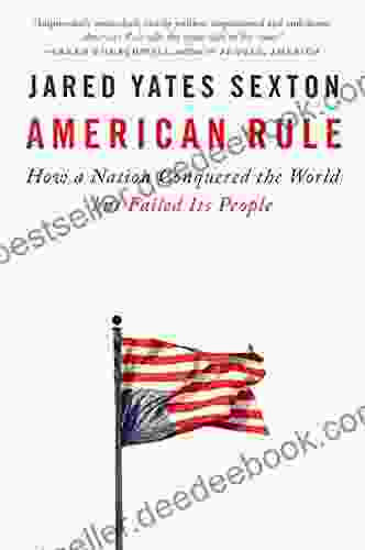 American Rule: How A Nation Conquered The World But Failed Its People