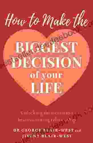 How To Make The Biggest Decision Of Your Life