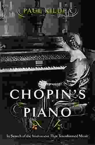 Chopin S Piano: In Search Of The Instrument That Transformed Music