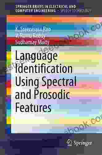 Language Identification Using Spectral and Prosodic Features (SpringerBriefs in Speech Technology)