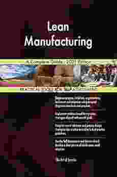 Lean Manufacturing A Complete Guide 2024 Edition