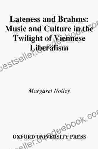 Lateness and Brahms: Music and Culture in the Twilight of Viennese Liberalism (AMS Studies in Music)