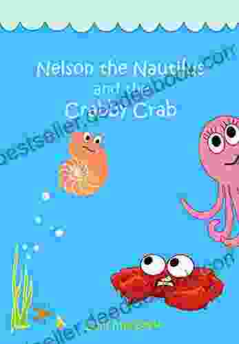 Nelson The Nautilus And The Crabby Crab (Nelson The Nautilus Books)