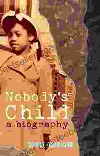 Nobody S Child: A Biography Tammie Francisque