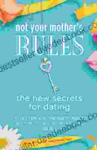 Not Your Mother S Rules: The New Secrets For Dating (The Rules)