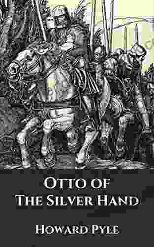 Otto of the Silver Hand: Original Classics and Annotated