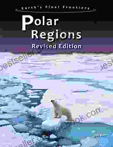 Polar Regions (Earth s Final Frontiers)