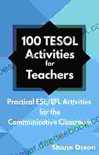 100 TESOL Activities For Teachers: Practical ESL/EFL Activities For The Communicative Classroom