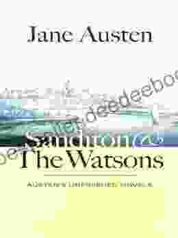 Sanditon And The Watsons: Austen S Unfinished Novels