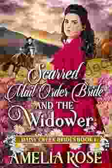 Scarred Mail Order Bride And The Widower: Inspirational Western Mail Order Bride Romance (Daisy Creek Brides 1)