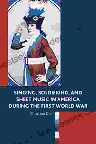 Singing Soldiering And Sheet Music In America During The First World War