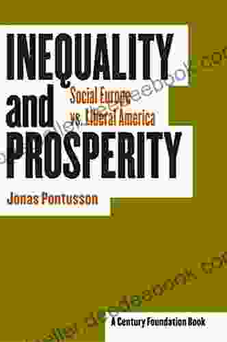 Inequality And Prosperity: Social Europe Vs Liberal America (Cornell Studies In Political Economy)